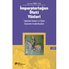 İmparatorluğun Öteki Yüzleri: Toplumsal Hiyerarşi ve Düzen Karşısında Sıradan Hayatlar