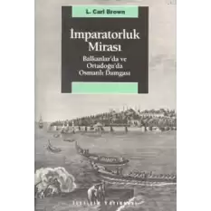 İmparatorluk Mirası: Balkanlarda ve Ortadoğuda Osmanlı Damgası