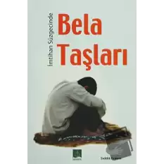 İmtihan Süzgecinde Bela Taşları