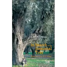 In Search Of The Immortal Tree/ Olives and Olive Oil in Turkey (Ölmez Ağacın Peşinde) (Ciltli)