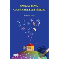 İnançlı ve Bilinçli Çocuk Nasıl Yetiştirilir?