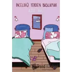 İnceldiği Yerden Başlamak