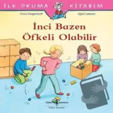 İnci Bazen Öfkeli Olabilir - İlk Okuma Kitabım