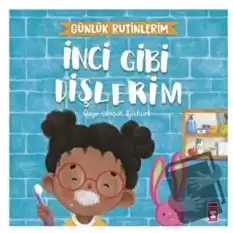 İnci Gibi Dişlerim - Günlük Rutinlerim