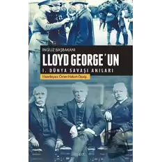 İngiliz Başbakanı Lloyd Georgeun 1.Dünya Savaşı Anıları