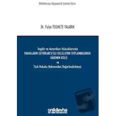 İngiliz ve Amerikan Hukuklarında Vakıaların Getirilmesi ile Delillerin Toplanmasında Hakimin Rolü ve Türk Hukuku Bakımından Değerlendirilmesi (Ciltli)