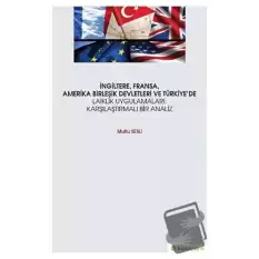 İngiltere, Fransa, Amerika Birleşik Devletleri ve Türkiye’de Laiklik Uygulamaları: Karşılaştırmalı Bir Analiz