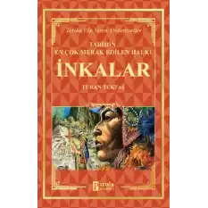 İnkalar - Tarihin En Çok Merak Edilen Halkı