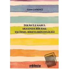 İnkar ile Kabul Arasında Bir Hak: Eşcinsel Bireylerin Evliliği