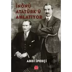 İnönü Atatürk’ü Anlatıyor