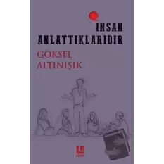 İnsan Anlattıklarıdır