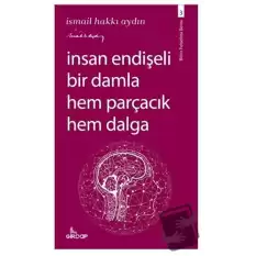 İnsan Endişeli Bir Damla Hem Parçacık Hem Dalga