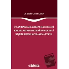 İnsan Hakları Avrupa Mahkemesi Kararlarının Medeni Hukuktaki Kişilik Hakkı Kavramına Etkisi