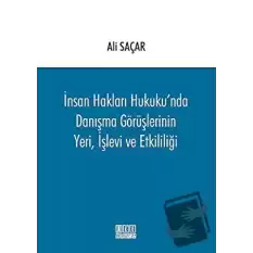 İnsan Hakları Hukukunda Danışma Görüşlerinin Yeri, İşlevi ve Etkililiği