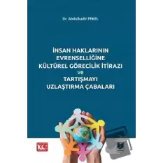 İnsan Haklarının Evrenselliğine Kültürel Görecilik İtirazı ve Tartışmayı Uzlaştırma Çabaları