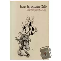 İnsan İnsana Ağır Gelir