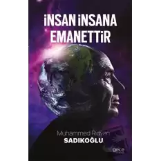 İnsan İnsana Emanettir