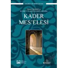 İnsan İradesi ve Kudret-i İlahiyye Bağlamında Kader Mes’elesi