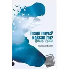 İnsan mıyız? Noksan mı?