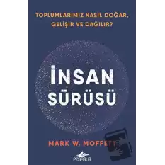 İnsan Sürüsü - Toplumlarımız Nasıl Doğar, Gelişir Ve Dağılır?