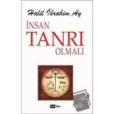 İnsan Tanrı Olmalı