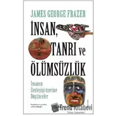 İnsan, Tanrı Ve Ölümsüzlük