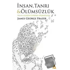 İnsan Tanrı ve Ölümsüzlük