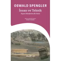 İnsan ve Teknik - Yaşam Felsefesine Bir Katkı