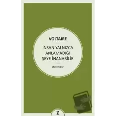 İnsan Yalnızca Anlamadığı Şeye İnanabilir