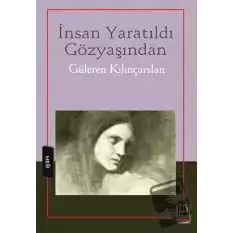 İnsan Yaratıldı Gözyaşından