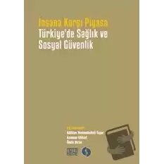 İnsana Karşı Piyasa Türkiyede Sağlık ve Sosyal Güvenlik