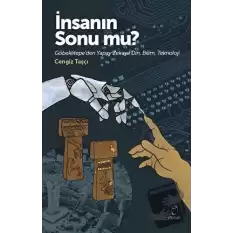 İnsanın Sonu mu?