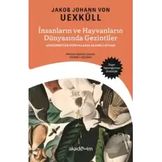 İnsanların ve Hayvanların Dünyasında Gezintiler: Görünmeyen Dünyaların Resimli Kitabı