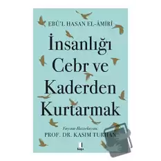 İnsanlığı Cebr ve Kaderden Kurtarmak