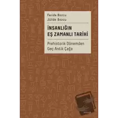 İnsanlığın Eş Zamanlı Tarihi - Prehistorik Dönemden Geç Antik Çağa (Ciltli)