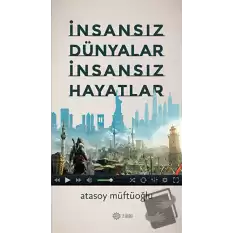 İnsansız Dünyalar İnsansız Hayatlar