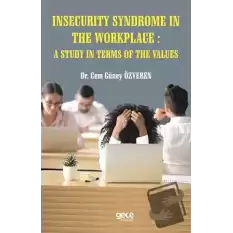 Insecurity  Syndrome In The Workplace A Study In Terms Of The Values