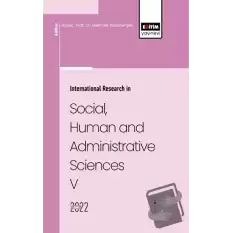 İnternatıonal Research İn Socıal, Human And Admınıstratıve Scıences V