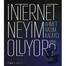 İnternet Neyim Oluyor? (7/24)