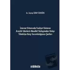 İnternet Ortamında Faaliyet Gösteren Aracılık Edenlerin Mesafeli Sözleşmeden Dolayı Tüketiciye Karşı Sorumluluğunun Şartları