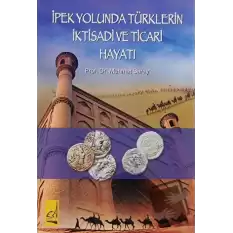 İpek Yolunda Türklerin İktisadi ve Ticari Hayatı