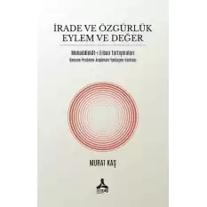 İrade ve Özgürlük Eylem ve Değer Mukaddimat-ı Erbaa Tartışmaları