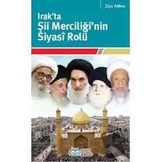 Irak’ta Şii Merciliğinin Siyasi Rolü