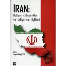 İran: Değişen İç Dinamikler ve Türkiye-İran İlişkileri