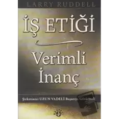 İş Etiği Verimli İnanç