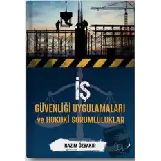 İş Güvenliği Uygulamaları ve Hukuki Sorumluluklar