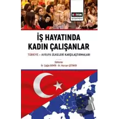 İş Hayatında Kadın Çalışanlar Türkiye Avrupa Ülkeleri Karşılaştırmaları