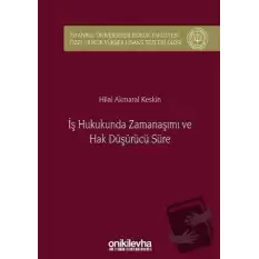 İş Hukukunda Zamanaşımı ve Hak Düşürücü Süre (Ciltli)