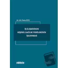 İş İlişkisinde Kişisel Sağlık Verilerinin İşlenmesi (Ciltli)