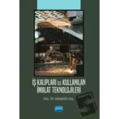 İş Kalıpları ile Kullanılan İmalat Teknolojileri